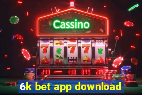 6k bet app download